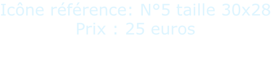 Icône référence: N°5 taille 30x28 Prix : 25 euros